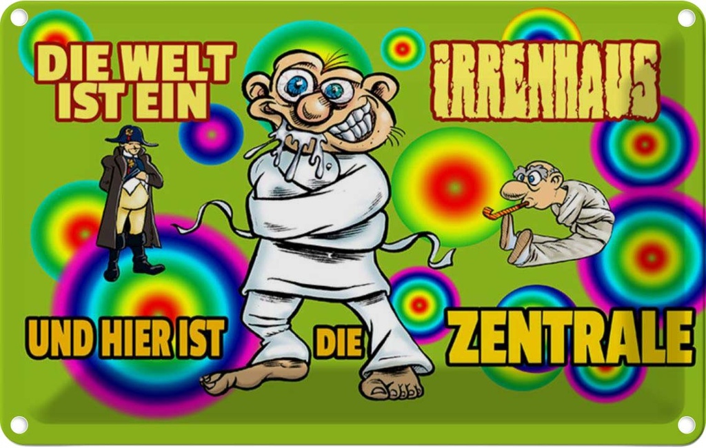 [LA-112071-1812] Blechschild 12x18 cm Welt ist Irrenhaus hier Zentrale Spruch Zitat
