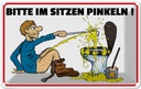 Blechschild 12x18 cm Bitte Sitzen pinkeln Mann auf Boden Spruch Zitat