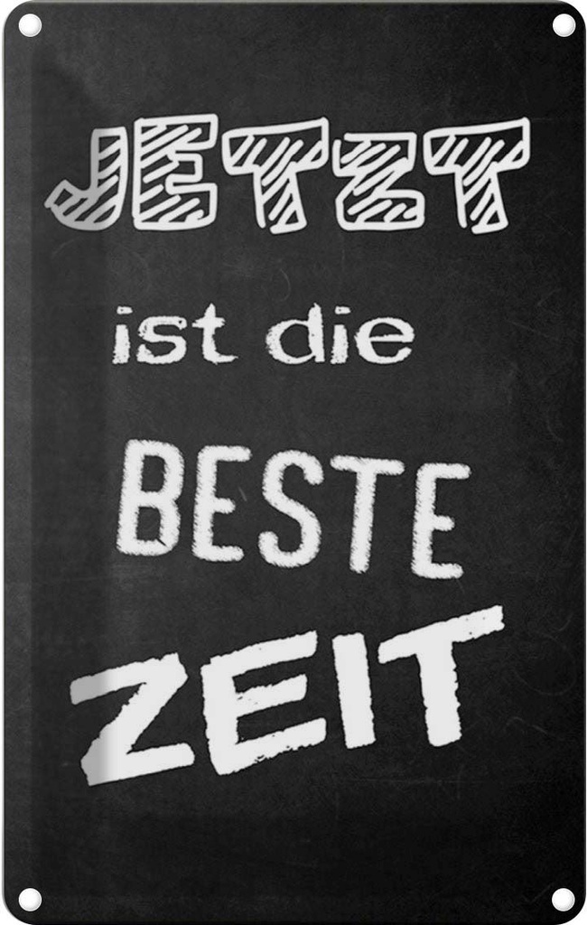 [LA-112094-1812] Blechschild 18x12 cm Jetzt ist die beste Zeit Dekoration Spruch Zitat
