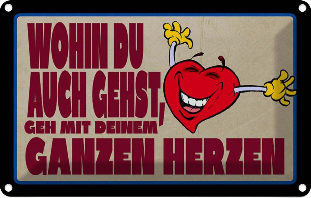 [LA-112100-1812] Blechschild 12x18 cm geh mit deinem ganzem Herzen Dekoration Spruch Zitat
