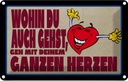 Blechschild 12x18 cm geh mit deinem ganzem Herzen Dekoration Spruch Zitat