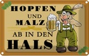 Blechschild 12x18 cm Alkohol Hopfen und Malz ab in den Hals Spruch Zitat