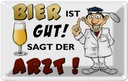 Blechschild 12x18 cm Alkohol Bier ist gut sagt der Arzt Spruch Zitat