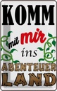 Blechschild 18x12 cm Komm mit mir ins Abenteuerland Abenteuer Reisen