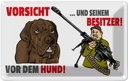 Blechschild 12x18 cm Vorsicht vor Hund und Besitzer Tier Haustier