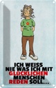 Blechschild 18x12 cm weiß nie was ich mit glücklichen Spruch Zitat