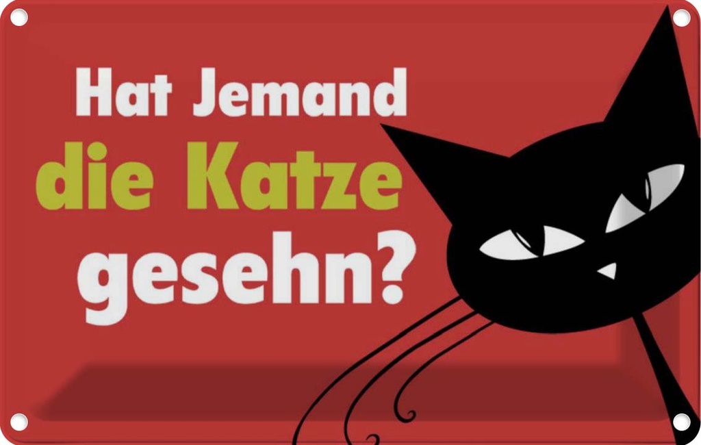 [LA-112242-1812] Blechschild 12x18 cm hat jemand Katze gesehn Spruch Zitat