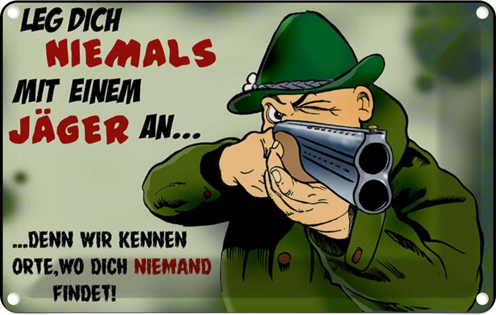 [LA-112249-1812] Blechschild 12x18 cm Jäger leg dich niemals mit an Spruch Zitat