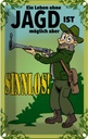Blechschild 18x12 cm Jagd Leben ohne möglich aber sinnlos Spruch Zitat