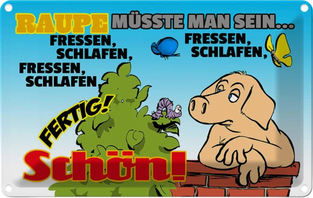 [LA-112302-1812] Blechschild 12x18 cm Raupe müsste man sein fressen Dekoration Spruch Zitat
