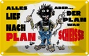 Blechschild 12x18 cm alles lief nach Plan war Scheiße Spruch Zitat