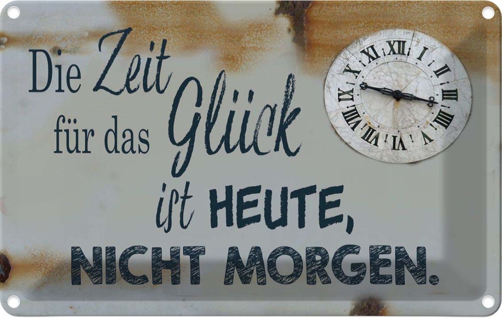[LA-112318-1812] Blechschild 12x18 cm Zeit für das Glück heute nicht Dekoration Spruch Zitat
