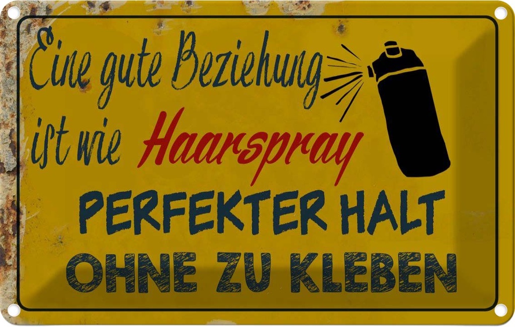 [LA-112328-1812] Blechschild 12x18 cm gute Beziehung wie Haarspray Dekoration Spruch Zitat