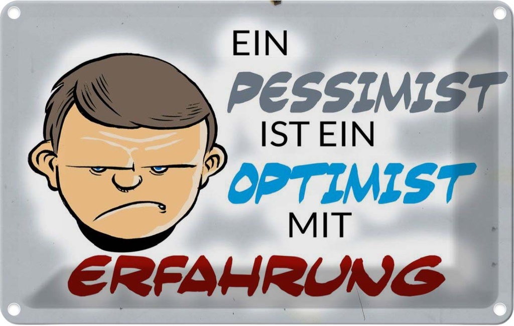 [LA-112338-1812] Blechschild 12x18 cm Pessimist Optimist mit Erfahrung Spruch Zitat
