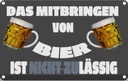 Blechschild 12x18 cm Alkohol Mitbringen von Bier zulässig Spruch Zitat