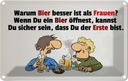Blechschild 12x18 cm Warum Bier besser ist als Frauen Spruch Zitat