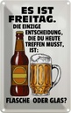 Blechschild 18x12 cm es ist Freitag Bier Flasche Glas Spruch Zitat
