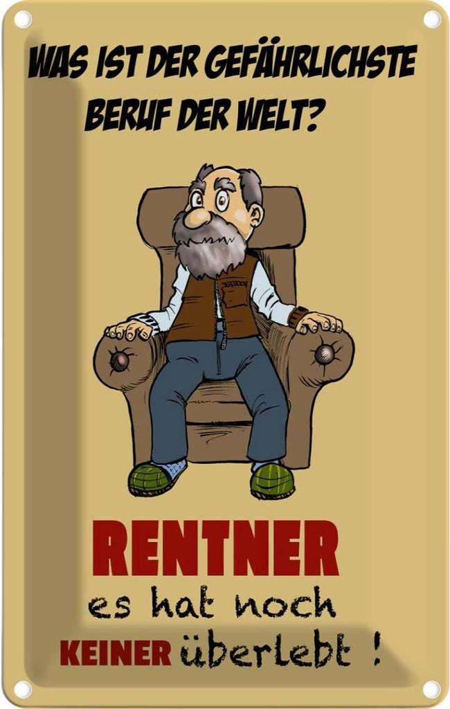 [LA-112401-1812] Blechschild 18x12 cm was gefährlichster Beruf Rentner Spruch Zitat