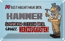 Blechschild 12x18 cm du Bist nicht nur der Hammer Dekoration Spruch Zitat