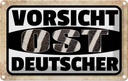 Blechschild 12x18 cm Vorsicht Ost Deutscher Deutschland