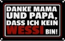 Blechschild 12x18 cm Sprcuh Danke Mama dass ich kein Wessi Spruch Zitat