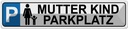 Blechschild 10x46 cm Parkplatz Mutter Kind Parkplatzschild