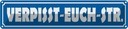 Blechschild 10x46 cm verpisst euch Straße Witz Humor Lustig Spaß Dekoration