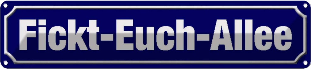 [LA-120467] Blechschild 10x46 cm Fickt-Euch-Allee lustig Witz Humor Spaß Dekoration