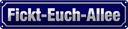 Blechschild 10x46 cm Fickt-Euch-Allee lustig Witz Humor Spaß Dekoration