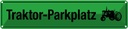 Blechschild 10x46 cm Traktor - Parkplatz Spruch Zitat Parkplatzschild