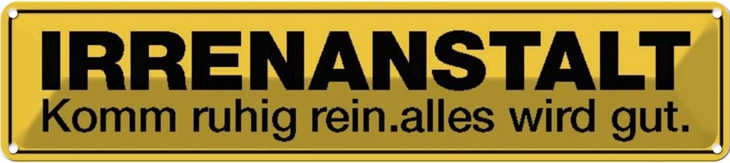 [LA-120510] Blechschild 10x46 cm Irrenanstalt komm ruhig rein Warnschild Hinweisschild Sicherheit Vorsicht