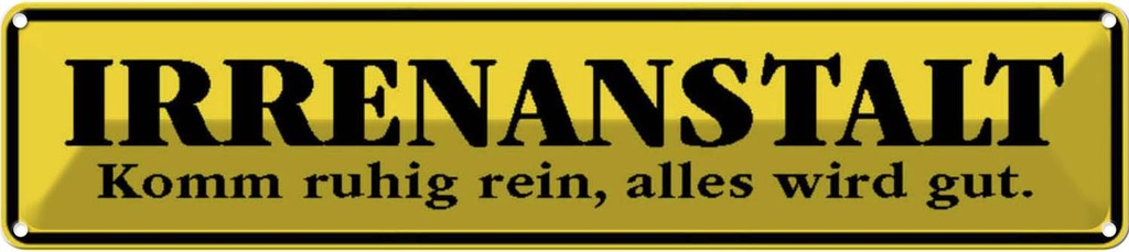 [LA-120542] Blechschild 10x46 cm Irrenanstalt alles wird gut Abenteuer Reisen Straße Stadt Urlaub