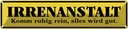 Blechschild 10x46 cm Irrenanstalt alles wird gut Abenteuer Reisen Straße Stadt Urlaub