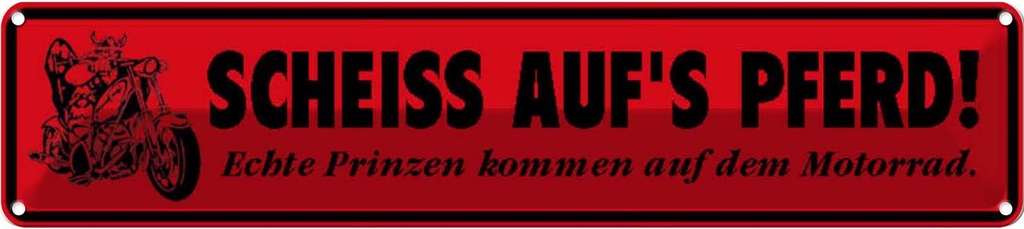 [LA-120553] Blechschild 10x46 cm Motorrad Scheiss auf´s Pferd Prinzen Auto Garage Werkstatt