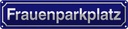Blechschild 10x46 cm Frauenparklpaltz Parken Parkplatzschild