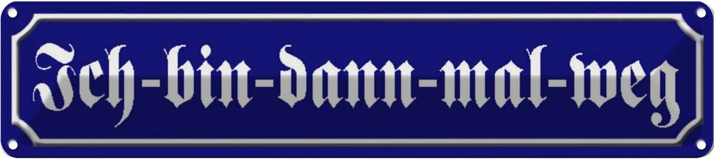 [LA-120597] Blechschild 10x46 cm Ich - bin dann mal weg Dekoration