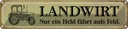 Blechschild 10x46 cm Traktor Landwirt nur ein Held aufs Feld Auto Garage Werkstatt