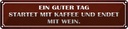 Blechschild 10x46 cm ein guter Tag startet mit Kaffee Spruch Zitat