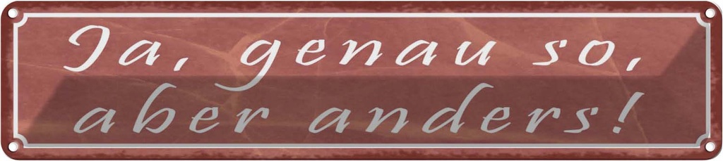 [LA-120918] Blechschild 10x46 cm Ja genau so aber anders Dekoration