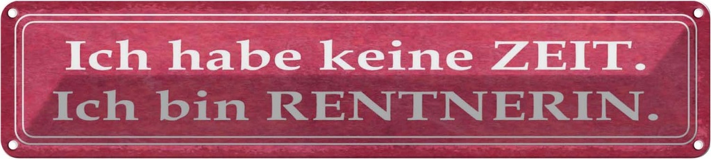 [LA-121066] Blechschild 10x46 cm habe keine Zeit bin Rentnerin Spruch Zitat