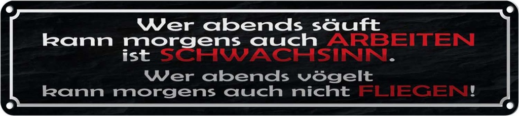 [LA-121152] Blechschild 10x46 cm wer abends säuft kann arbeiten Dekoration Spruch Zitat