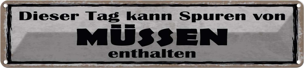 [LA-121195] Blechschild 10x46 cm dieser Tag kann Spuren Müssen Dekoration Spruch Zitat