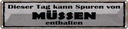 Blechschild 10x46 cm dieser Tag kann Spuren Müssen Dekoration Spruch Zitat