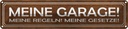 Blechschild 10x46 cm meine Garage Regeln Gesetze Auto Werkstatt