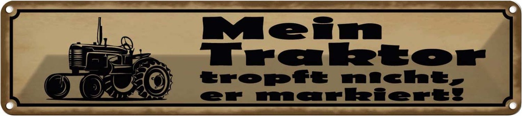 [LA-121213] Blechschild 10x46 cm Mein Traktor tropft nicht er Auto Garage Werkstatt