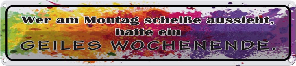 [LA-121233] Blechschild 10x46 cm Montag scheiße geiles Wochenende Spruch Zitat