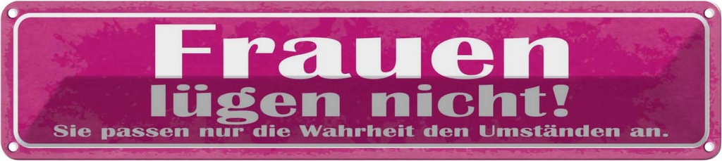 [LA-121237] Blechschild 10x46 cm Frauen lügen nicht sie passen Familie Freunde