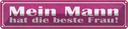 Blechschild 10x46 cm Mein Mann hat die beste Frau Familie Freunde