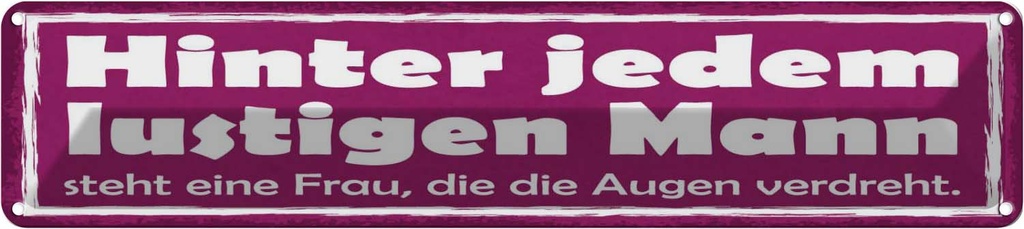 [LA-121307] Blechschild 10x46 cm hinter lustigen Frauen Spruch Zitat Mann eine Frau Witz Humor Lustig Spaß Männer