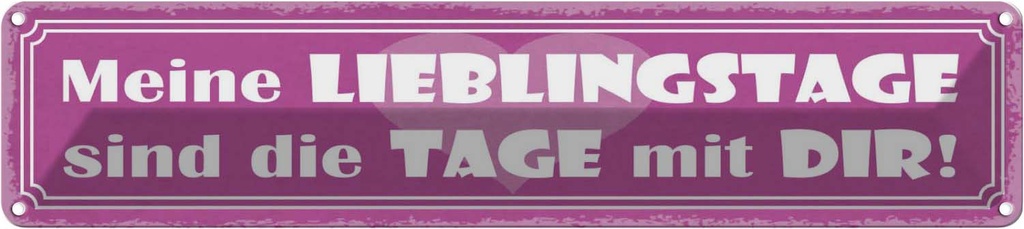[LA-121444] Blechschild 10x46 cm Lieblingstage sind Tage mit dir Spruch Zitat
